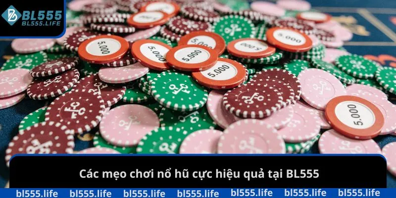 Các mẹo chơi nổ hũ cực hiệu quả tại BL555