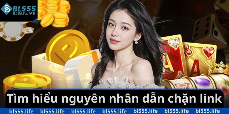 Tìm hiểu nguyên nhân dẫn chặn link