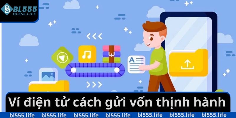 Ví điện tử cách gửi vốn thịnh hành